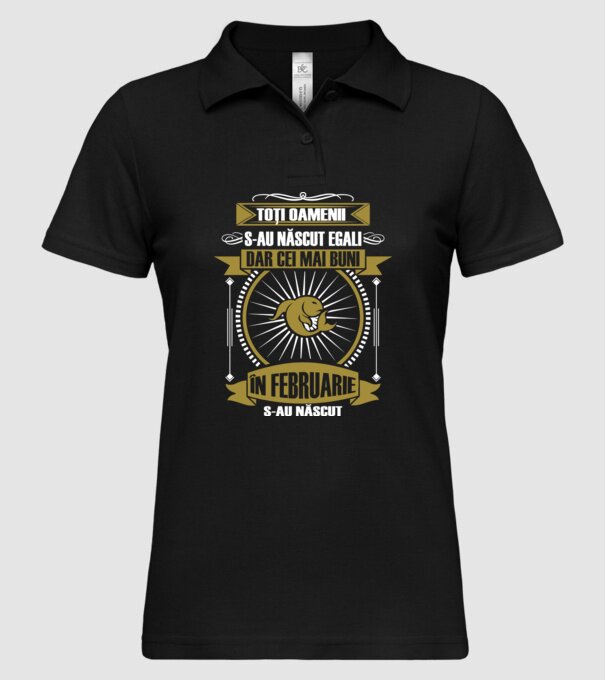 Toți oamenii s-au născut egali, dar cei mai buni s-au născut în februarie model negru pe tricou