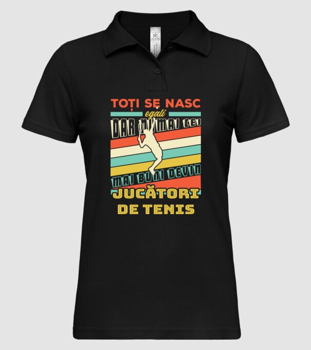 toți se nasc egali, dar numai cei mai buni devin jucători de tenis model negru pe tricou