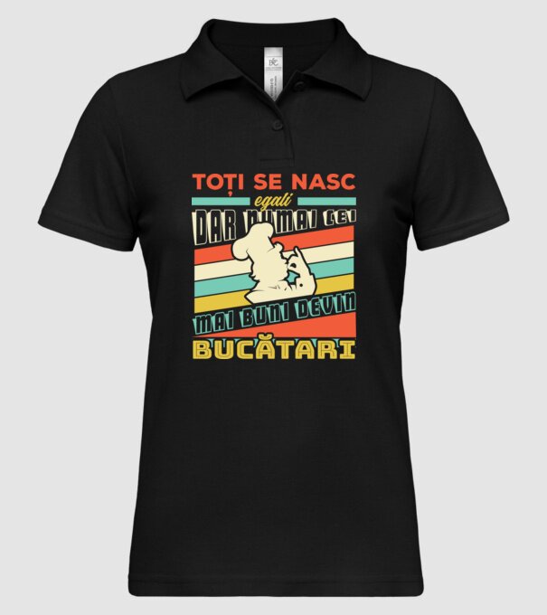 Toți se nasc egali, dar numai cei mai buni devin bucătari model negru pe tricou