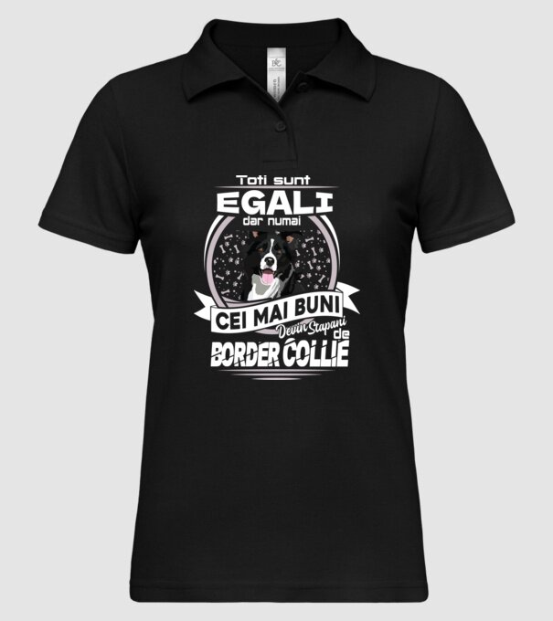 Toți sunt egali, dar numai cei mai buni devin stăpâni de border collie lght model negru pe tricou