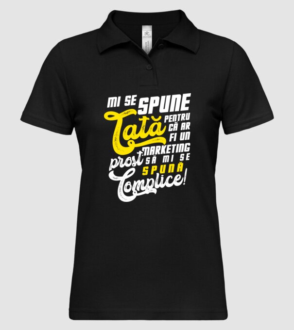 Mi se spune: tată pentru că ar fi un marketing prost să mi se spună complice! model negru pe tricou