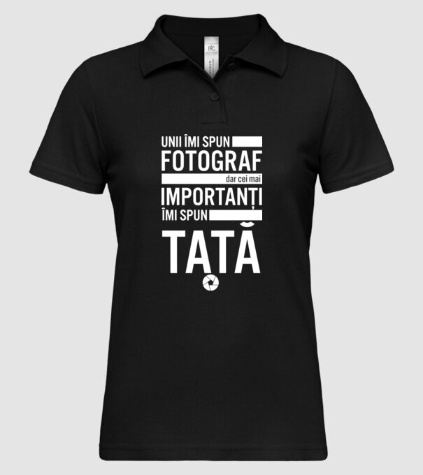 unii îmi spun fotograf, dar cei mai importanți îmi spun tată model negru pe tricou