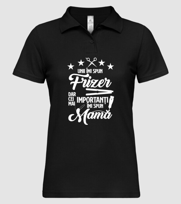 unii îmi spun frizer, dar cei mai importanți îmi spun mamă model negru pe tricou