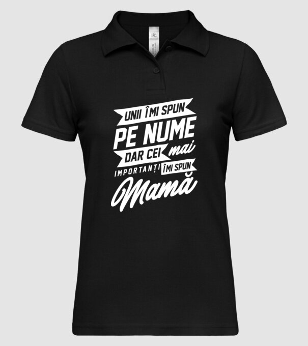 Unii îmi spun pe nume, dar cei mai importanți îmi spun mamă model negru pe tricou