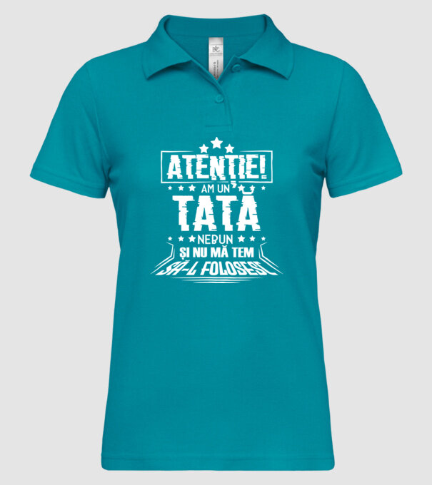 Atenție! Am un tată nebun și nu mă tem să-l folosesc. model turcoaz pe tricou