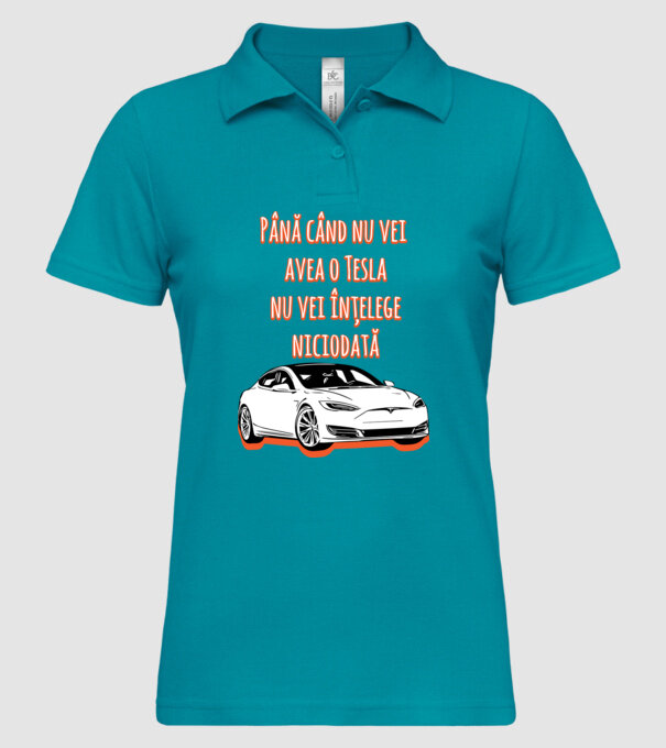 Până când nu vei avea o Tesla nu vei înțelege niciodată model turcoaz pe tricou