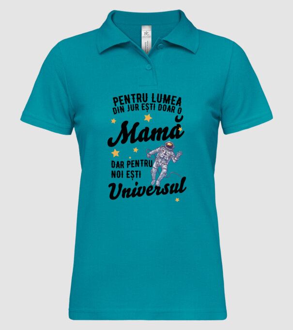 Pentru lumea din jur ești doar o mamă, dar pentru noi ești universul model turcoaz pe tricou