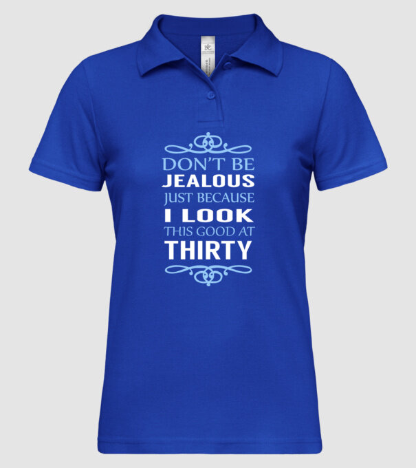 'Don''t be jealous - 30' model albastru regal pe tricou