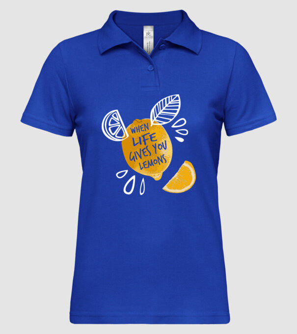 When life gives you lemons... model albastru regal pe tricou