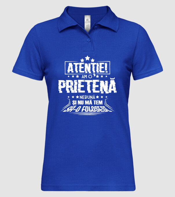Atenție! Am o prietenă nebună și nu mă tem s-o folosesc. model albastru regal pe tricou