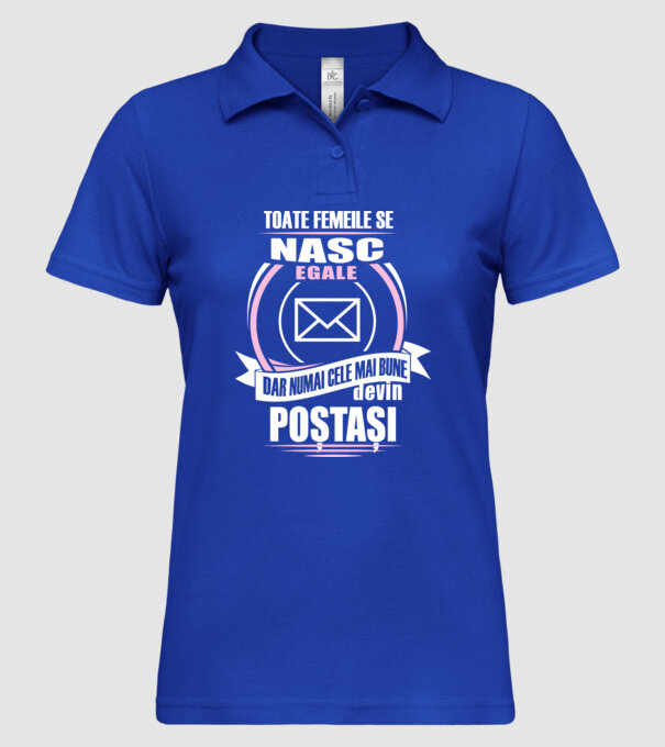 Toate femeile se nasc egale, dar numai cele mai bune devin poștași model albastru regal pe tricou