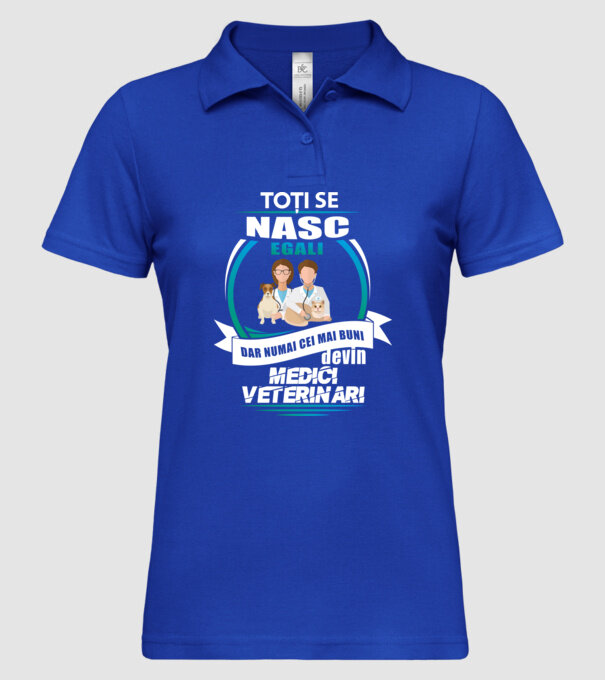 Toți se nasc egali, dar numai cei mai buni devin medici veterinari model albastru regal pe tricou