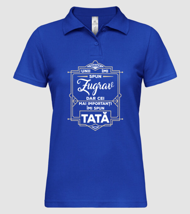 Unii îmi spun Zugrav, dar cei mai importanți îmi spun tată model albastru regal pe tricou
