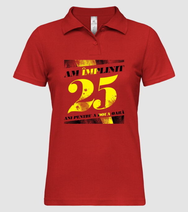 Am împlinit 25 ani pentru a doua oară model roșu pe tricou