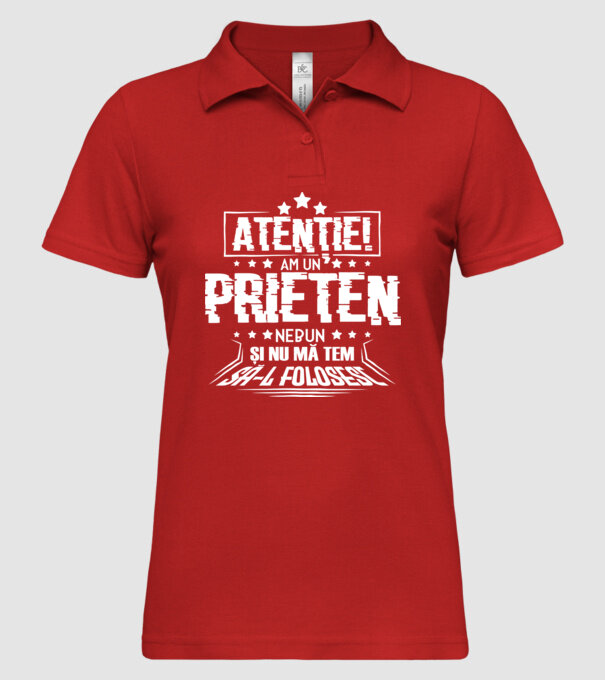 Atenție! Am un prieten nebun și nu mă tem să-l folosesc. model roșu pe tricou