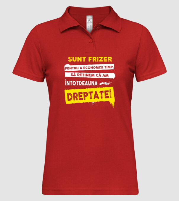 Sunt frizer, pentru a economisi timp, să reținem că am întotdeauna dreptate! model roșu pe tricou