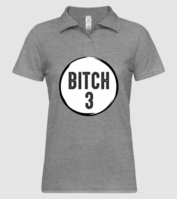 BITCH 3 model gri pe tricou