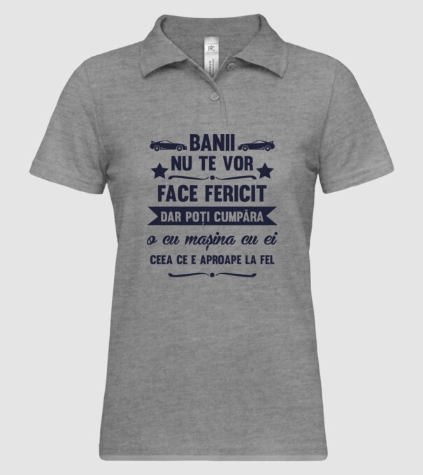 Banii nu te vor face fericit, dar poți cumpăra o cu mașina cu ei, ceea ce e aproape la fel model gri pe tricou