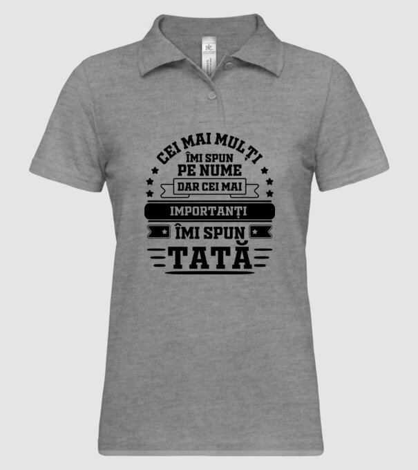 Cei mai mulți îmi spun pe nume, dar cei mai importanți îmi spun tată model gri pe tricou