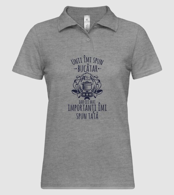 Unii îmi spun bucătar, dar cei mai importanți îmi spun tată model gri pe tricou