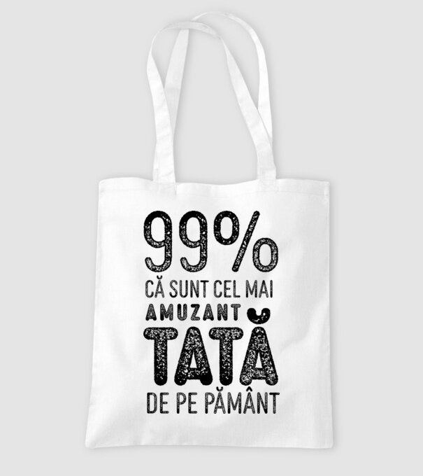 99% că sunt cel mai amuzant tată de pe pământ model alb pe tricou
