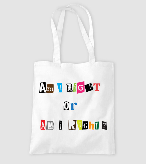 Am I Right or am i right model alb pe tricou
