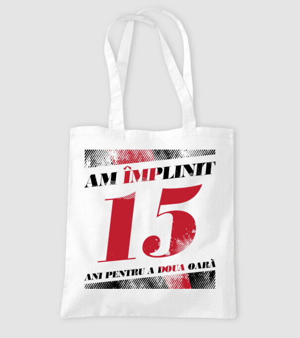 Am împlinit 15 ani pentru a doua oară model alb pe tricou