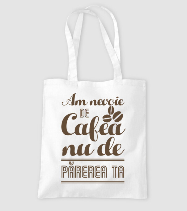 am nevoie de cafea, nu de părerea ta model alb pe tricou