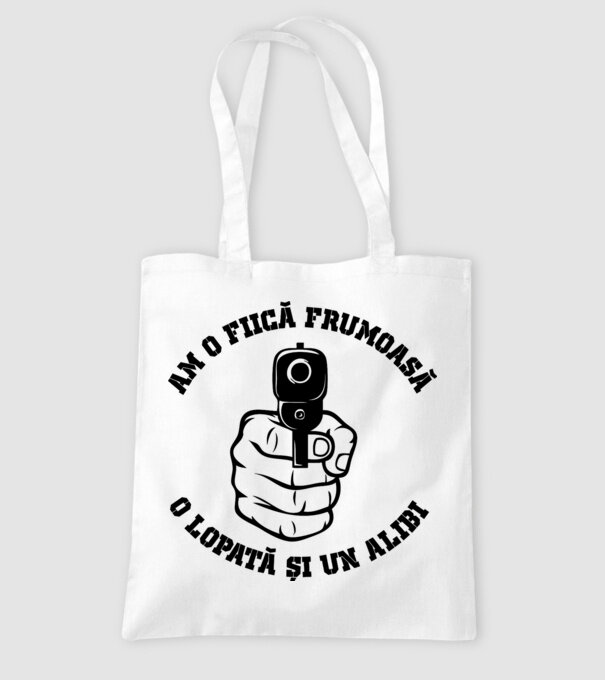 Am o fiică frumoasă, o lopată și un alibi model alb pe tricou