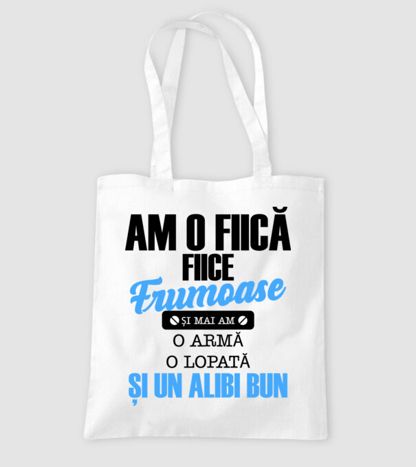 Am o fiică frumoasă și mai am o armă, o lopată și un alibi bun model alb pe tricou