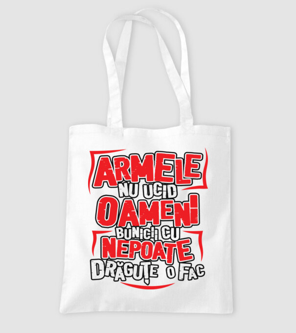 Armele nu ucid oameni, bunicii cu nepoate drăguțe o fac model alb pe tricou