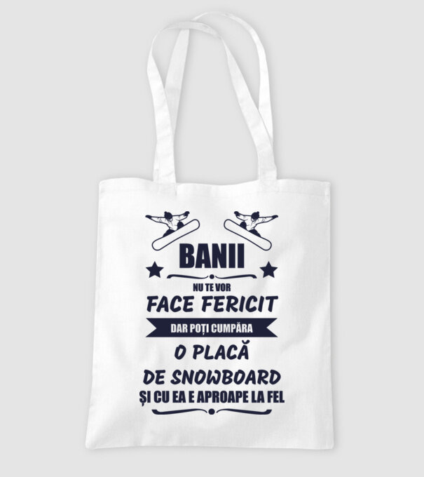 banii nu te vor face fericit, dar poți cumpăra o placă de snowboard și cu ea e aproape la fel model alb pe tricou