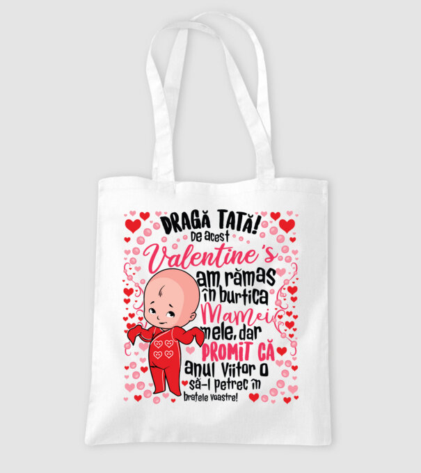 'Dragă tată! De acest Valentine''s am rămas în burtica mamei mele, dar promit că anul viitor o să-l petrec în brațele voastre!' model alb pe tricou