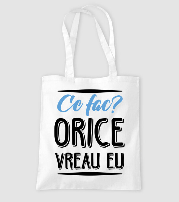 Ce fac? ORICE VREAU EU model alb pe tricou