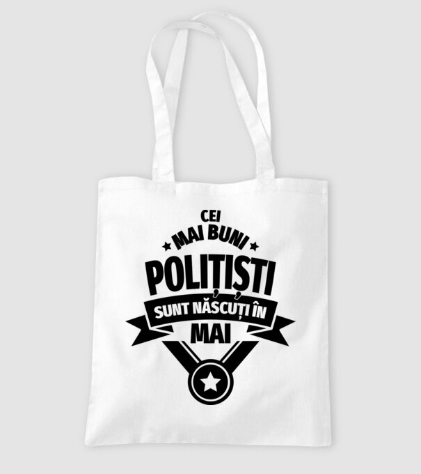 Cei mai buni polițiști sunt născuți în Mai model alb pe tricou