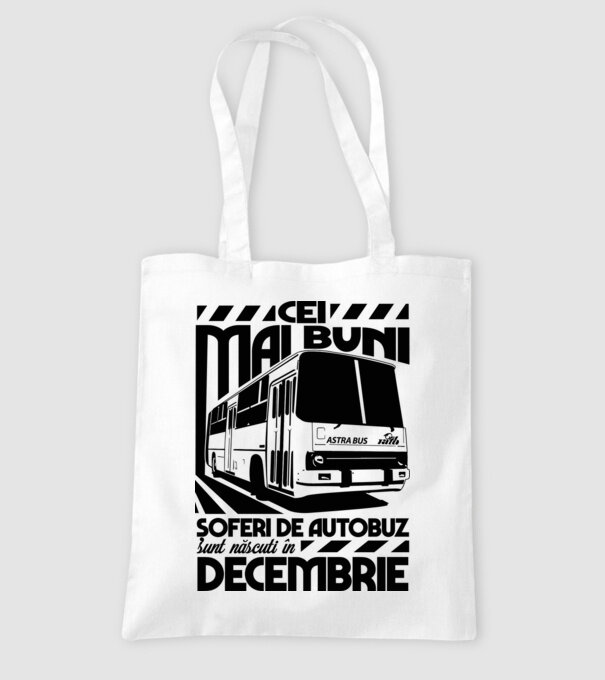 Cei mai buni șoferi de autobuz sunt născuți în Decembrie model alb pe tricou