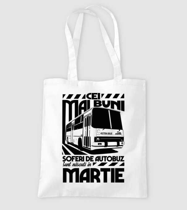 Cei mai buni șoferi de autobuz sunt născuți în Martie model alb pe tricou