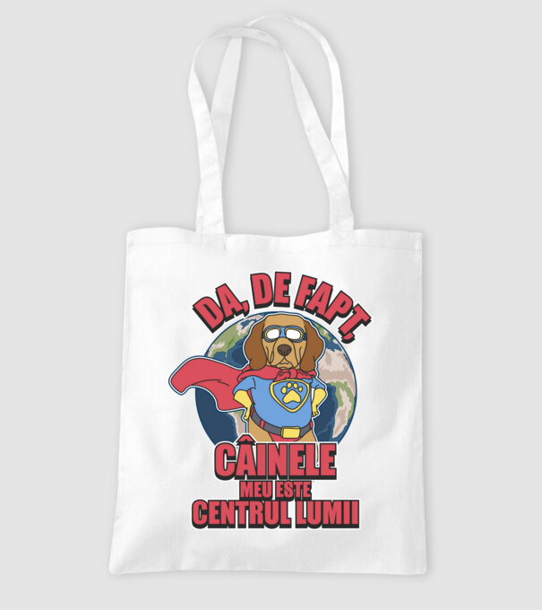 Da, de fapt, câinele meu este centrul lumii... model alb pe tricou