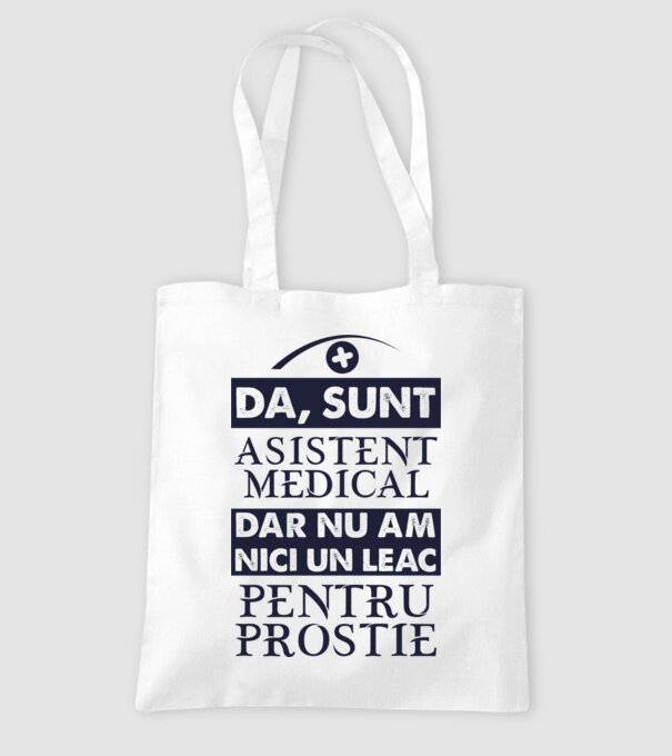 da, sunt asistent medical, dar nu am nici un leac pentru prostie model alb pe tricou