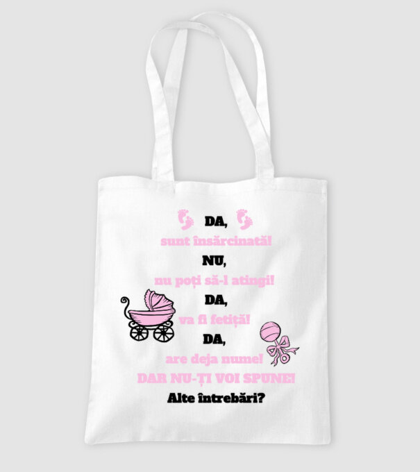 Da, sunt însărcinată! Nu, nu poți să-l atingi! Da, va fi fetiță! Da, are deja nume! Dar nu-ți voi spune! Alte întrebări? model alb pe tricou