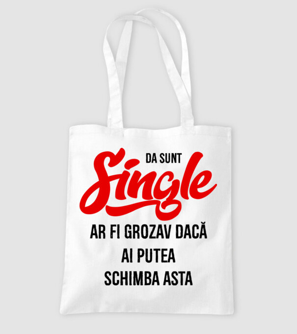da, sunt single, ar fi grozav dacă ai putea schimba asta model alb pe tricou