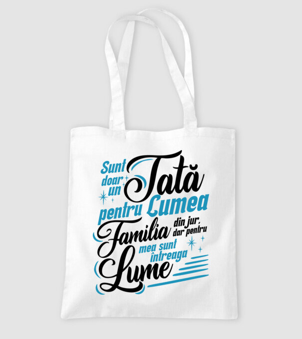 Sunt doar un tată pentru lumea din jur, dar pentru familia mea sunt întreaga lume! model alb pe tricou