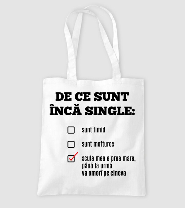 De ce sunt încă single: sunt timid, - sunt mofturos - scula mea e prea mare, până la urmă va omorî pe cineva model alb pe tricou
