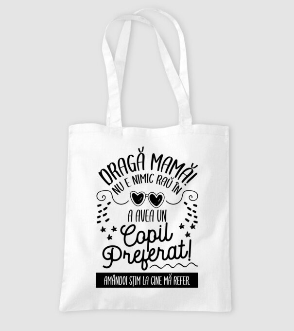 Dragă mamă! Nu e nimic rău în a avea un copil preferat! Amândoi știm la cine mă refer. model alb pe tricou