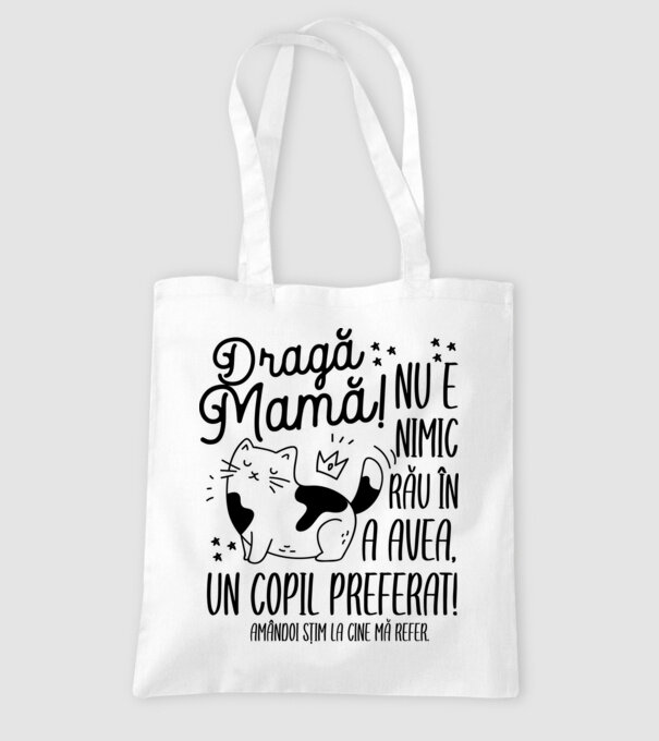 Dragă mamă! Nu e nimic rău în a avea un copil preferat! Amândoi știm la cine mă refer. model alb pe tricou
