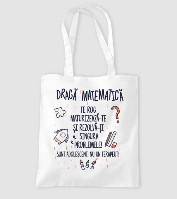 Dragă Matematică, te rog maturizează-te și rezolvă-ți singura problemele! Sunt adolescent, nu un terapeut model alb pe tricou