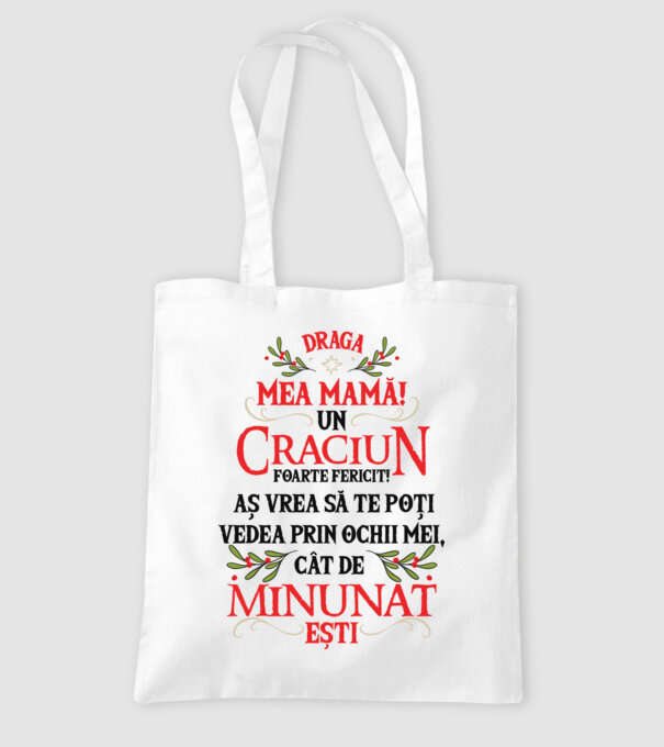 Draga mea mamă! Un Crăciun foarte fericit! Aș vrea să te poți vedea prin ochii mei, cât de minunat ești model alb pe tricou