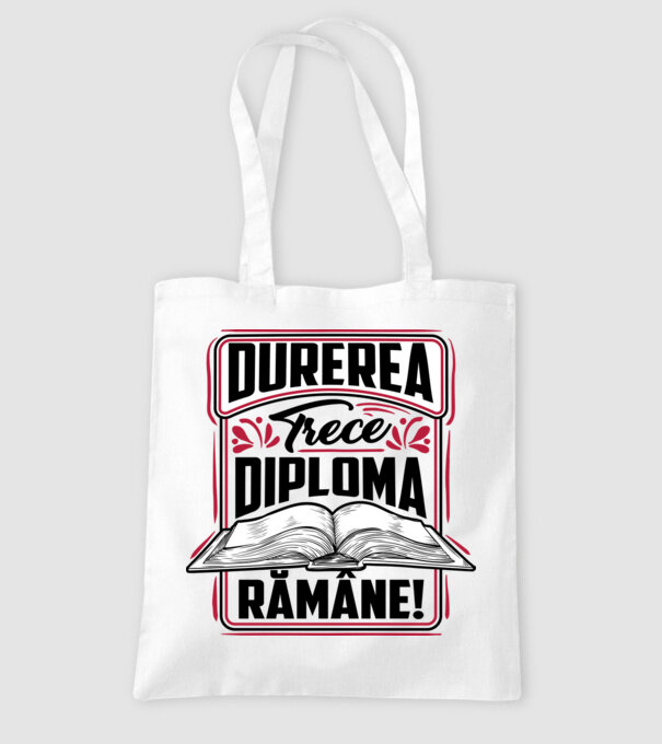 Durerea trece_diploma rămâne  model alb pe tricou
