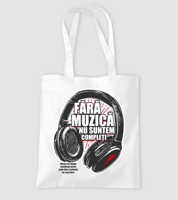 Fără muzică nu suntem compleți - Muzica ne atinge emoțional acolo, unde doar cuvintele nu o pot face. model alb pe tricou