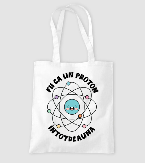 fii ca un proton - întotdeauna pozitiv model alb pe tricou